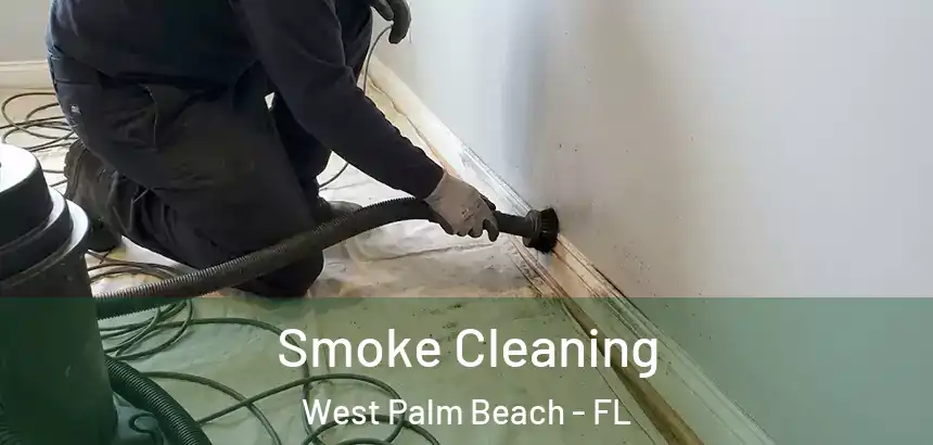 Smoke Cleaning West Palm Beach - FL